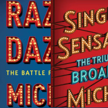 Razzle Dazzle - Singular Sensation Photo shows the covers of two books by Michael Riedel. On the left, a blue cover with red lettering that looks like a Broadway marquee - Razzle Dazzle: the Battle for Broadway. On the right, a red cover with yellow marquee lettering embedded into a scaffolding - Singular Sensation: The Triumph of Broadway.